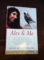 Alex & Me: How a Scientist and a Parrot Uncovered a Hidden World of Animal Intelligence - and Formed a Deep Bond in the Process