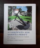 Stork&ouml;pm&auml;n som samh&auml;llskraft: Borgerskap och Grosshandelssocietet i Stockholm. Del 1: 1736-1850