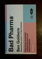 Bad Pharma: How Drug Companies Mislead Doctors and Harm Patients