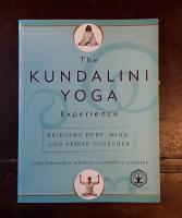 The Kundalini Yoga Experience: Bringing Body, Mind, and Spirit Together