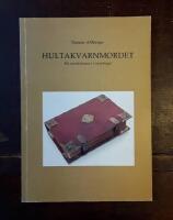 Hultakvarnmordet: Ett morddrama i v&auml;varbygd