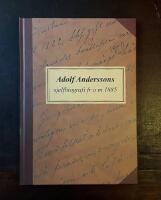 Adolf Anderssons sjelfbiografi fr o m 1885: Sjelfbiografi j&auml;mte kort redog&ouml;relse f&ouml;r n&auml;rmaste anh&ouml;rigas lefnad