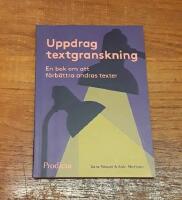 Uppdrag textgranskning. En bok om att förbättra andras texter.
