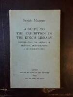 A Guide to the Exhibition in the King&acute;s Library Illustrating the History of Printing, Music-Printing and Bookbinding