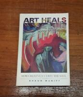 Art Heals: How Creativity Cures the Soul