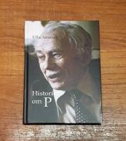 Historien om P: Folksjukdomar, f&ouml;rdomar och den veterin&auml;ra erfarenheten. En biografi om ett forskar&ouml;de