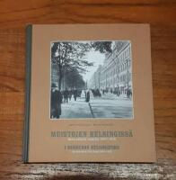 Muistojen Helsingiss&auml;: Kuva-albumi vuosilta 1900-1939/I minnenas Helsingfors: En bildalbum fr&aring;n &aring;ren 1900-1939