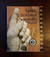 Spr&aring;k, litteratur & samh&auml;lle: L&auml;robok i svenska f&ouml;r gymnasiet