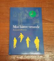 Mot b&auml;ttre vetande: En svensk skolhistoria