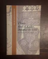 L'Emir Abd-el-kader, chevalier de la foi