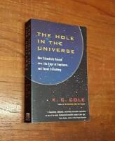 The Hole in the Universe: How Scientists Peered over the Edge of Emptiness and Found Everything