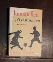 Julmatchen p&aring; v&auml;stfronten: Fotboll i Ingen mans land 1914