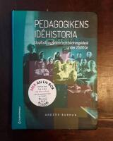 Pedagogikens id&eacute;historia : uppfostringsid&eacute;er och bildningsideal under 2 500 &aring;r