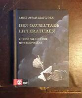 Den oavslutade litteraturen: En ess&auml; om allt som inte blev klart