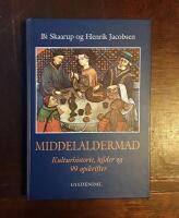 Middelaldermad: Kulturhistorie, kilder og 99 opskrifter