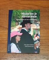 Historien &auml;r n&auml;rvarande: Historiedidaktik som teori och till&auml;mpning
