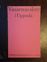 Vasarnas slott i Uppsala: Utst&auml;llning p&aring; Upplandsmuseet 26. 1.-9. 3. 1969