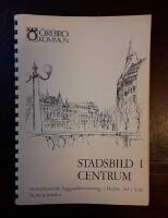 Stadsbild i centrum: Kulturhistorisk byggnadsinventering i &Ouml;rebro. Del 1 City 