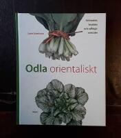 Odla orientaliskt: Gr&ouml;nsaker, kryddor och odlingsmetoder