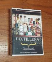 Destillerat: V&auml;rldens finaste sprit - fr&aring;n absint till whisky