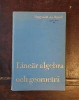 Line&auml;r algebra och geometri: F&ouml;r nyb&ouml;rjarstadiet vid universitet och h&ouml;gskolor