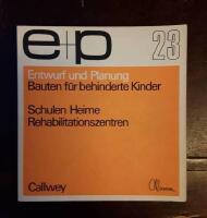 Bauten f&uuml;r behinderte Kinder: Schulen. Heime. Rehabilitationszentren