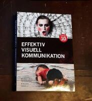 Effektiv visuell kommunikation: Om nyheter, reklam, information och profilering i v&aring;r visuella kultur