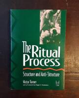 The Ritual Process: Structure and Anti-Structure