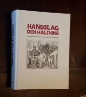 Handslag och h&auml;lsning. Brevv&auml;xlingen mellan Lars Furuland och Ivar Lo-Johansson 1955-1989. En v&auml;nskap kring den svenska arbetarlitteraturen