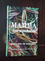 Mamma hursomhelst: Ber&auml;ttelser om moderskap