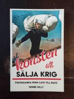 Konsten att s&auml;lja krig - propaganda fr&aring;n Cato till Nato