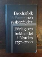 Br&ouml;drafolk och syskonfejder: F&ouml;rlag och bokhandel i Norden 1750-2000