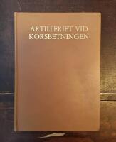 Artilleriet vid Korsbetningen: Minnesskrift i anledning av Kungl. Gotlands Artilleriregementes flyttning fr&aring;n Korsbetningen till Visborgs sl&auml;tt den 1 juli 1986