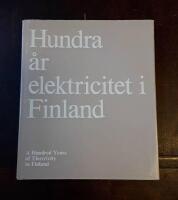 Hundra &aring;r elektricitet i Finland - A Hundred Years of Electricity in Finland