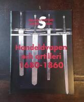 Handeldvapen och artilleri 1680-1860 - &ouml;rlogsflottan under segel: En v&auml;gledning genom den vapenhistoriska utst&auml;llningen p&aring; Marinmuseum