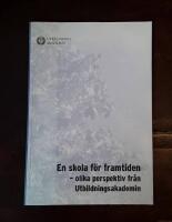En skola f&ouml;r framtiden - olika perspektiv fr&aring;n Utbildningsakademin