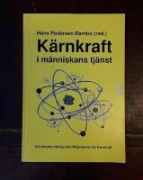 K&auml;rnkraft i m&auml;nniskans tj&auml;nst: Ett debattunderlag fr&aring;n Milj&ouml;v&auml;nner f&ouml;r k&auml;rnkraft