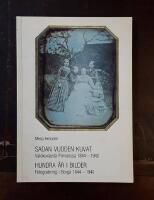 Sadan vuoden kuvat: Valokuvausta Porvoossa 1844-1940. Hundra &aring;r i bilder: Fotografering i Borg&aring; 1844-1940.