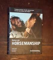 Boken om horsemanship - [praktiska &ouml;vningar som g&ouml;r samvaron med din h&auml;st b&aring;de s&auml;krare och roligare]