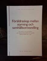 F&ouml;r&auml;ldraskap mellan styrning och samh&auml;llsomvandling: En studie av syn p&aring; f&ouml;r&auml;ldrar och relation mellan familj och samh&auml;lle under perioden 1957-1997