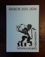 Svenska exlibrisf&ouml;reningens &aring;rsbok 2012-2014