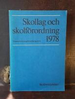 Skollag och skolf&ouml;rordning: Grundskolef&ouml;rordning, gymnasief&ouml;rordning, vuxenutbildning, s&auml;rskolef&ouml;rordning m m