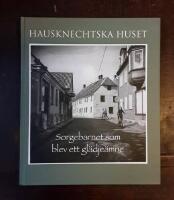 Hausknechtska huset: Sorgebarnet som blev ett gl&auml;dje&auml;mne