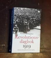 Revolutionsdagbok 1919: Skratta och gr&aring;ta p&aring; samma g&aring;ng