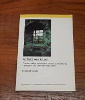 Att flytta Axis Mundi: Om det kyrkliga landskapets struktur och f&ouml;r&auml;ndring i Str&auml;ngn&auml;s och V&auml;xj&ouml; stift 1780- 1880
