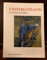 V&auml;sterg&ouml;tland i litteraturen: V&auml;stg&ouml;taf&ouml;rfattare fr&aring;n 1700-tal till nutid