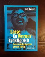 Lasse Werner - en lycklig skit: Den svenska jazzens Ruda