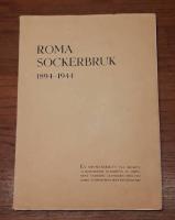 Roma sockerbruk 1894-1944: En minnesskrift till brukets 50-årsjubileum