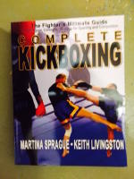 Complete Kickboxing - The Fighter's Ultimate Guide