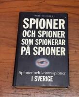 Spioner och spioner som spionerar p&aring; spioner: Spioner och kontraspioner i Sverige